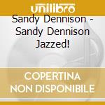 Sandy Dennison - Sandy Dennison Jazzed! cd
