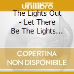 The Lights Out - Let There Be The Lights Out cd musicale di The Lights Out