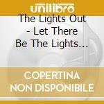 The Lights Out - Let There Be The Lights Out cd