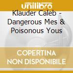 Klauder Caleb - Dangerous Mes & Poisonous Yous