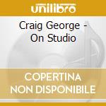 Craig George - On Studio cd musicale di Craig George