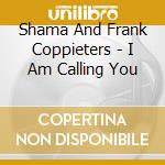 Shama And Frank Coppieters - I Am Calling You cd