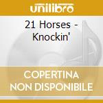 21 Horses - Knockin' cd