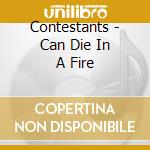 Contestants - Can Die In A Fire cd