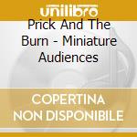 Prick And The Burn - Miniature Audiences cd