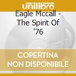 Eagle Mccall - The Spirit Of '76 cd musicale di Eagle Mccall