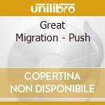 Great Migration - Push cd