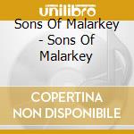 Sons Of Malarkey - Sons Of Malarkey cd