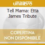 Tell Mama: Etta James Tribute cd