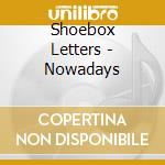 Shoebox Letters - Nowadays cd