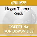 Megan Thoma - Ready cd musicale di Megan Thoma