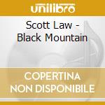 Scott Law - Black Mountain cd musicale di Scott Law