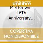 Mel Brown - 16Th Anniversary Show 2: More cd