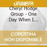 Cheryl Hodge Group - One Day When I Wasnt Looking cd