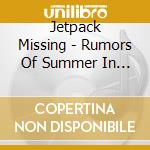 Jetpack Missing - Rumors Of Summer In Portland cd