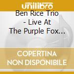 Ben Rice Trio - Live At The Purple Fox Loft cd
