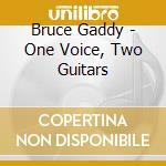 Bruce Gaddy - One Voice, Two Guitars cd