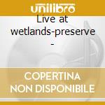 Live at wetlands-preserve - cd