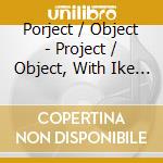 Porject / Object - Project / Object, With Ike Willis: Absolutely Live cd