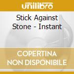 Stick Against Stone - Instant cd