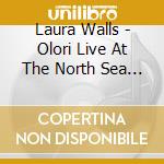 Laura Walls - Olori Live At The North Sea Jazz Festival (Feat. Robert Irving Iii, Jim Cammack, Perry Wilson, Doug cd