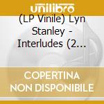 (LP Vinile) Lyn Stanley - Interludes (2 Lp) vinile