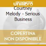 Courtney Melody - Serious Business cd