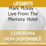 Mark Mckay - Live From The Memory Hotel cd