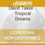 David Tasse - Tropical Dreams cd
