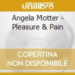 Angela Motter - Pleasure & Pain cd