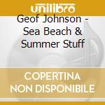 Geof Johnson - Sea Beach & Summer Stuff cd