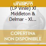 (LP Vinile) Xl Middleton & Delmar - Xl Middleton & Delmar Xavier Vii vinile
