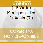 (LP Vinile) Moniquea - Do It Again (7') vinile