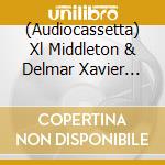 (Audiocassetta) Xl Middleton & Delmar Xavier Vii - Xl Middleton & Delmar Xavier Vii cd