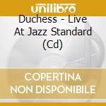Duchess - Live At Jazz Standard (Cd) cd