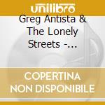 Greg Antista & The Lonely Streets - Bastards & Broken Hearts cd