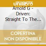 Arnold G - Driven: Straight To The Dance Floor cd