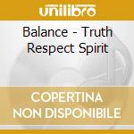 Balance - Truth Respect Spirit cd