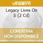 Legacy Lives On Ii (2 Cd) cd