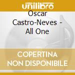 Oscar Castro-Neves - All One cd musicale di Oscar Castro