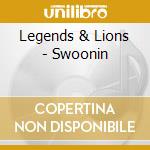 Legends & Lions - Swoonin cd musicale di Legends & Lions