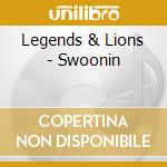 Legends & Lions - Swoonin cd