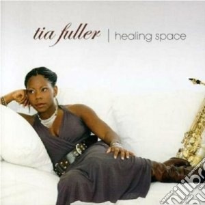 Tia Fuller - Healing Space cd musicale di Fuller Tia