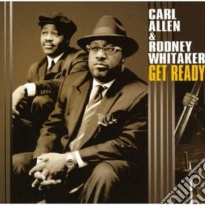 Allen / Whitaker - Get Ready cd musicale di Carl allen & rodney