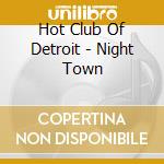 Hot Club Of Detroit - Night Town cd