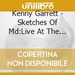 Kenny Garrett - Sketches Of Md:Live At The Iridium
