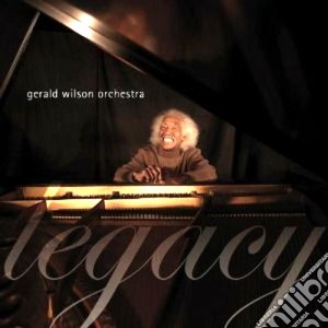 Gerald Wilson - Legacy cd musicale di Wilson Gerald