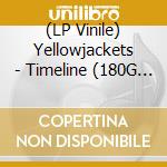 (LP Vinile) Yellowjackets - Timeline (180G Vinyl) vinile