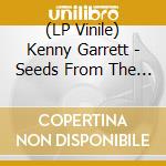 (LP Vinile) Kenny Garrett - Seeds From The Underground vinile