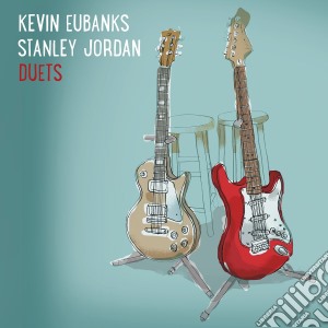 Kevin Eubanks & Stanley Jordan - Duets cd musicale di Kevin Eubanks & Stanley Jordan
